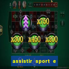 assistir sport e ponte preta